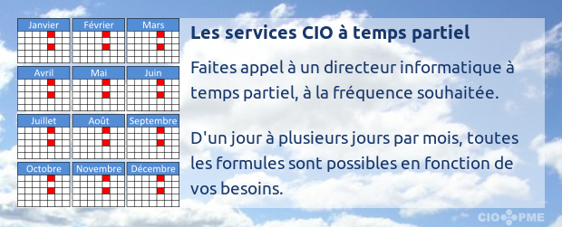 Les services CIO à temps partiel : Faites appel à un directeur informatique à temps partiel, à la fréquence souhaitée. D'un jour à plusieurs jours par mois, toutes les formules sont possibles en fonction de vos besoins !